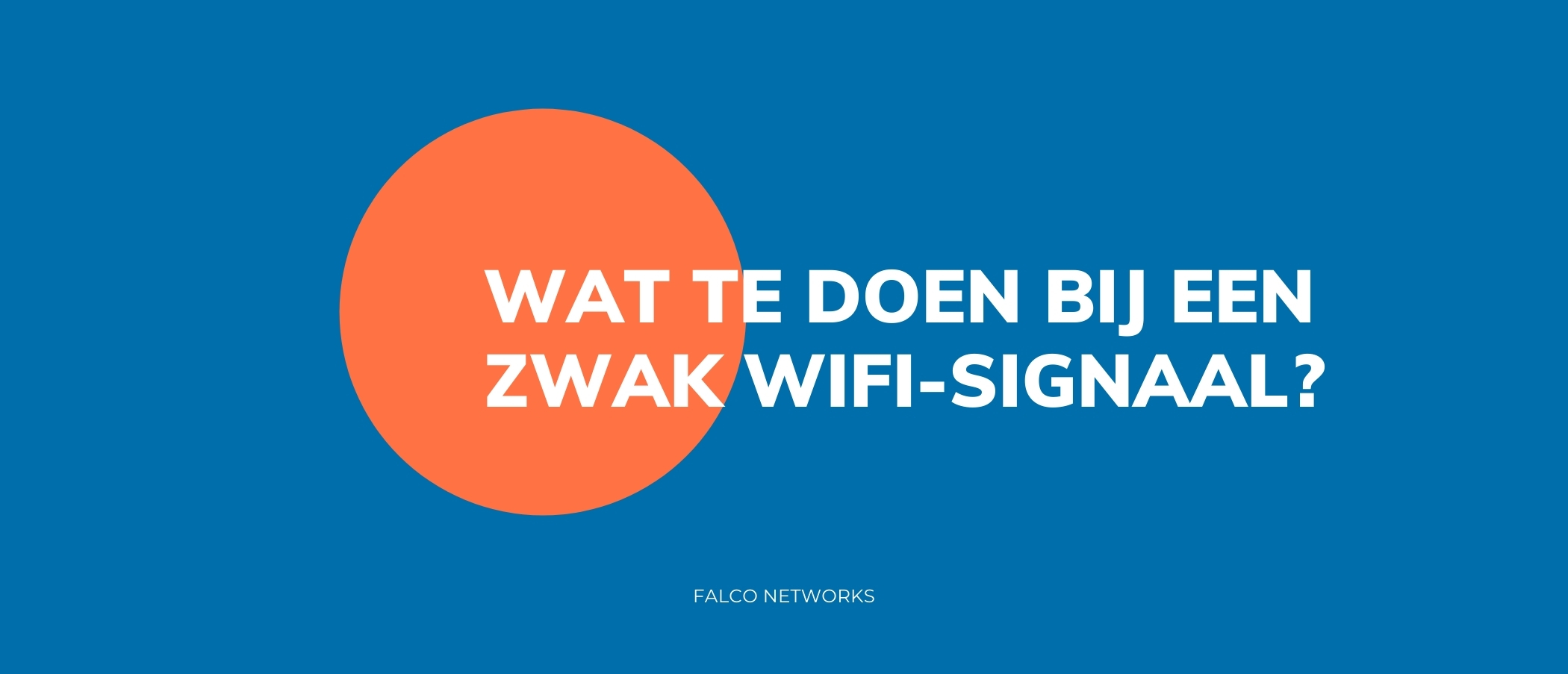 Schouderophalend Reserveren ding Wat te doen bij een zwak wifi-signaal? | Falco Networks